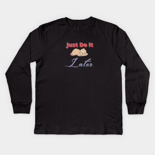 Just Do It Later. Kids Long Sleeve T-Shirt